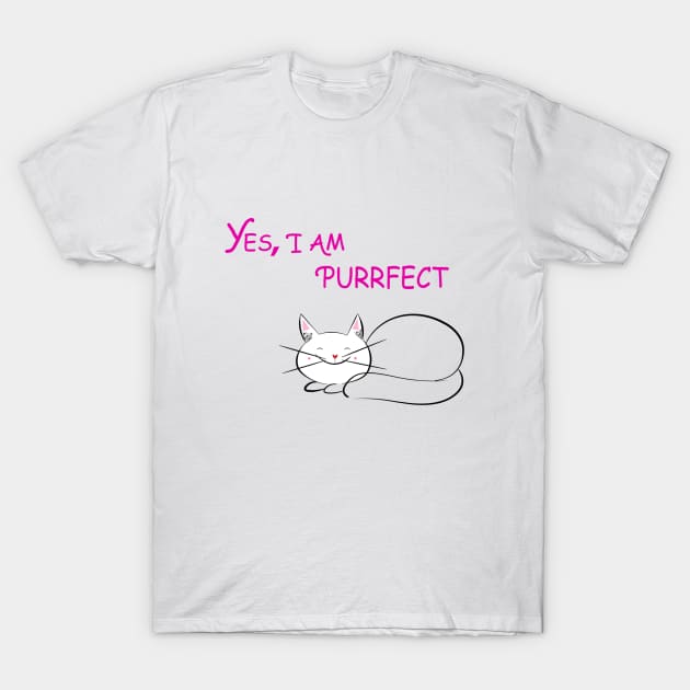 Yes I am purrfect T-Shirt by Sunshineisinmysoul